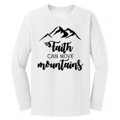 Faith Can Move Mountains Long Sleeve Shirt