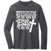 I May Start Talking About Jesus Long Sleeve Shirt